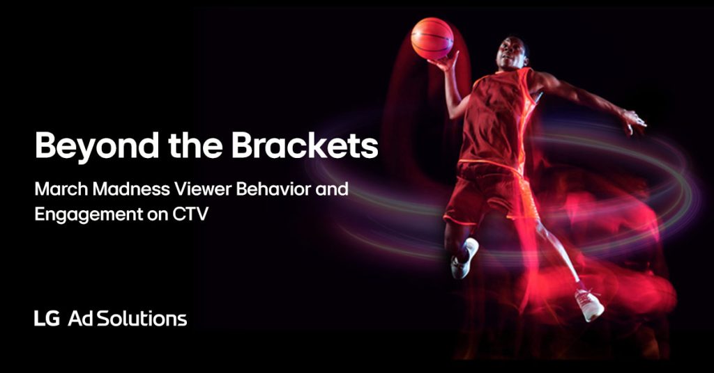 LG Ads March Madness Report x