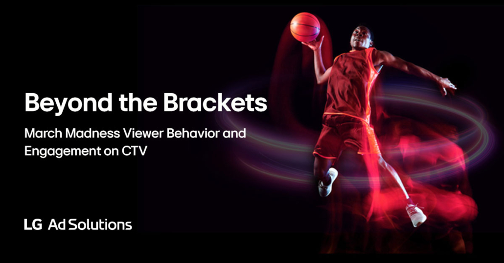 LG Ads March Madness Report x